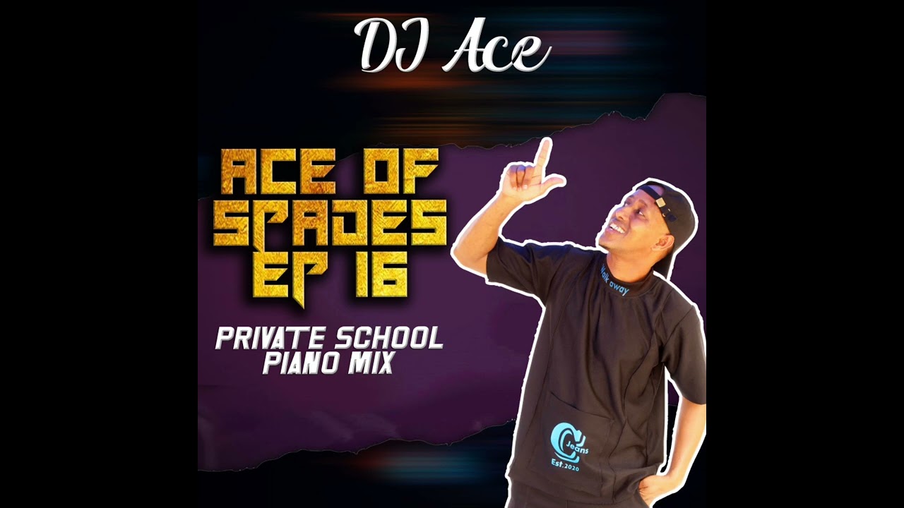 homenaijaflavourpublic_htmlwp-contentuploads202312DJ-Ace-_-Ace-of-Spades-EP-16-_Private-School-Piano-Mix_-naijaflavour.jpg