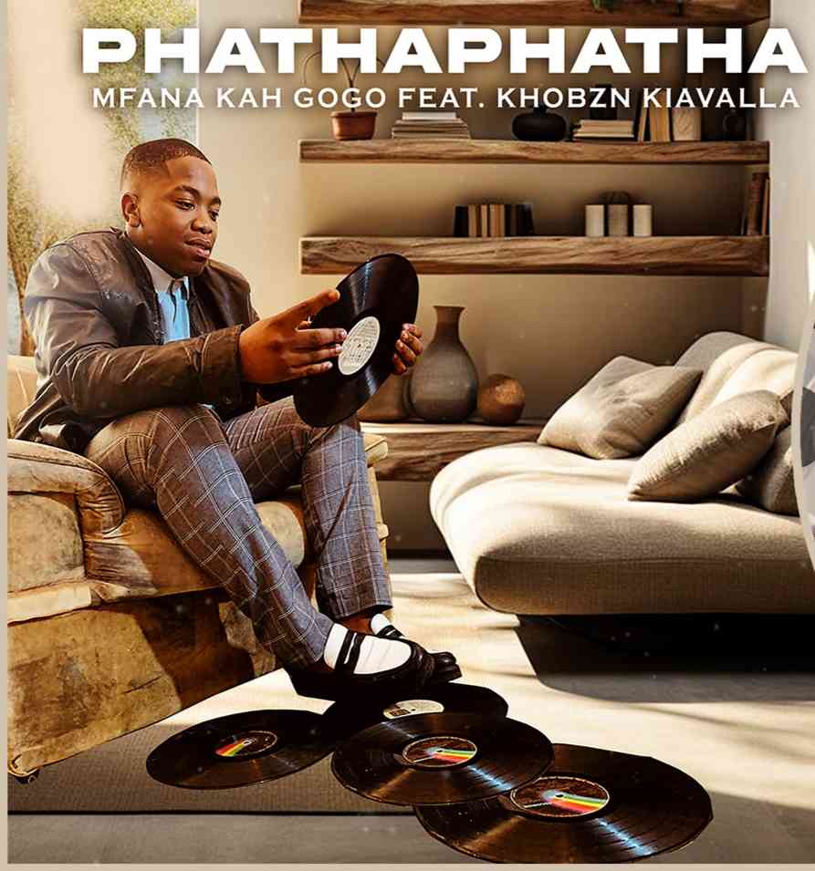 homenaijaflavourpublic_htmlwp-contentuploads202312MP3-Mfana-Kah-Gogo-Ft.-Khobzn-Kiavalla-_-PhathaPhatha-naijaflavour.jpg