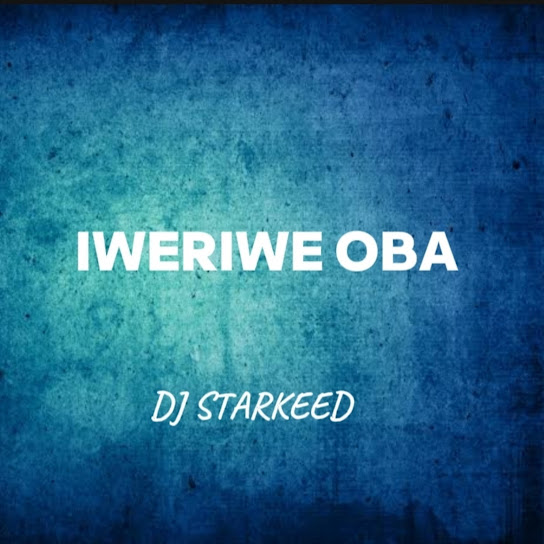 homenaijaflavourpublic_htmlwp-contentuploads202407Dj_Starkeed___Iweriwe_Oba__Remix_-naijaflavour.jpg