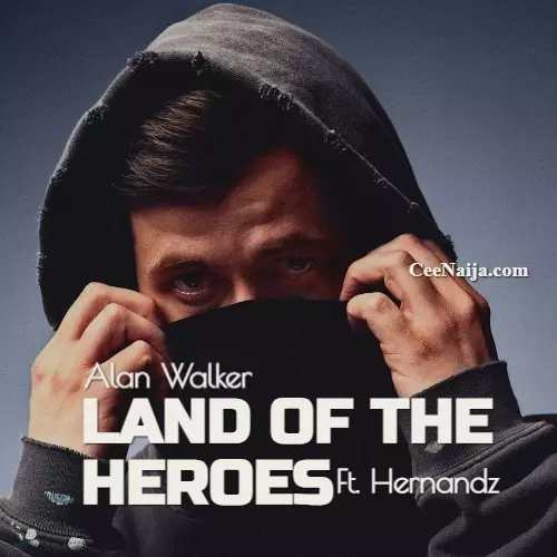 homenaijaflavourpublic_htmlwp-contentuploads202503Alan-Walker-–-Land-Of-The-Heroes-Mp3-Lyrics-Mp3-Download.webp