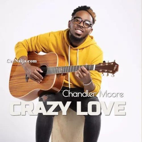 homenaijaflavourpublic_htmlwp-contentuploads202504Chandler-Moore-–-Crazy-Love-Mp3-Lyrics-Mp3-Download.webp