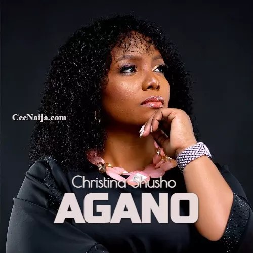 homenaijaflavourpublic_htmlwp-contentuploads202504Christina-Shusho-–-Agano-Mp3-Lyrics-Mp3-Download-1.webp