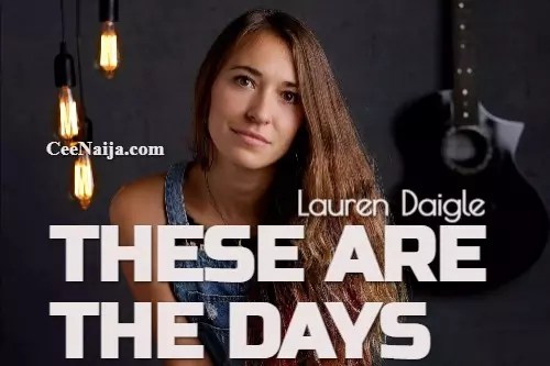 homenaijaflavourpublic_htmlwp-contentuploads202504Lauren-Daigle-–-These-Are-The-Days-Mp3-Lyrics-Mp3-Download.webp