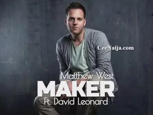 homenaijaflavourpublic_htmlwp-contentuploads202504Matthew-West-–-Maker-Mp3-Lyrics-Mp3-Download.webp