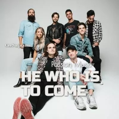 homenaijaflavourpublic_htmlwp-contentuploads202504Passion-Music-–-He-Who-Is-To-Come-Mp3-Lyrics-Mp3-Download.webp