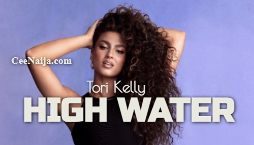 homenaijaflavourpublic_htmlwp-contentuploads202504Tori-Kelly-–-High-Water-Mp3-Lyrics-Mp3-Download.jpg