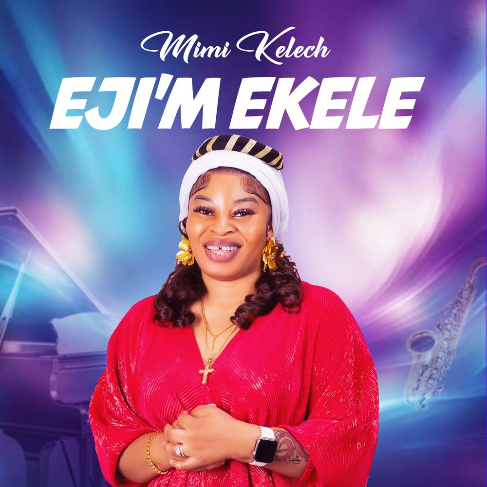 homenaijaflavourpublic_htmlwp-contentuploads202507Mimi-Kelech-Ejim-Ekele-Mp3-Download-1.jpg