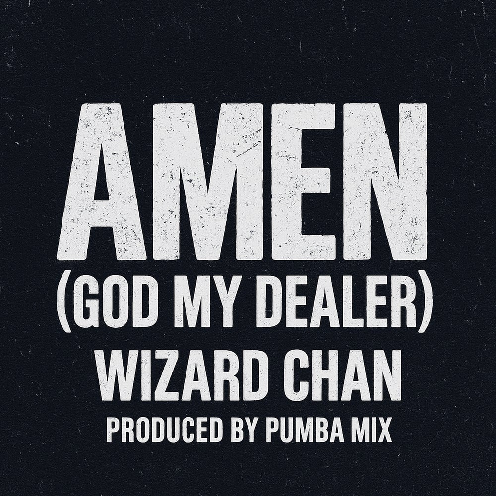 homeupripuccnaijaflavour.comwp-contentuploads202508Wizard-Chan-Amen-God-My-Dealer-Mp3-Download.jpeg
